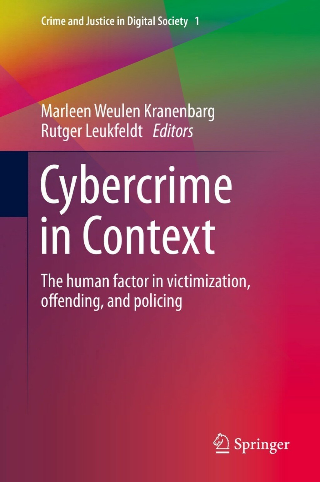 Cybercrime in Context The human factor in victimization, offending, and policing