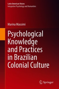 Cover image: Psychological Knowledge and Practices in Brazilian Colonial Culture 9783030606442