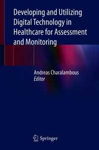 Cover image: Developing and Utilizing Digital Technology in Healthcare for Assessment and Monitoring 9783030606961