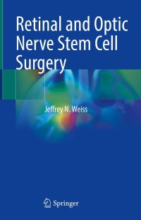 صورة الغلاف: Retinal and Optic Nerve Stem Cell Surgery 9783030608491