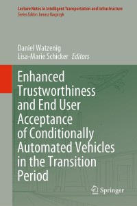 صورة الغلاف: Enhanced Trustworthiness and End User Acceptance of Conditionally Automated Vehicles in the Transition Period 1st edition 9783030608606