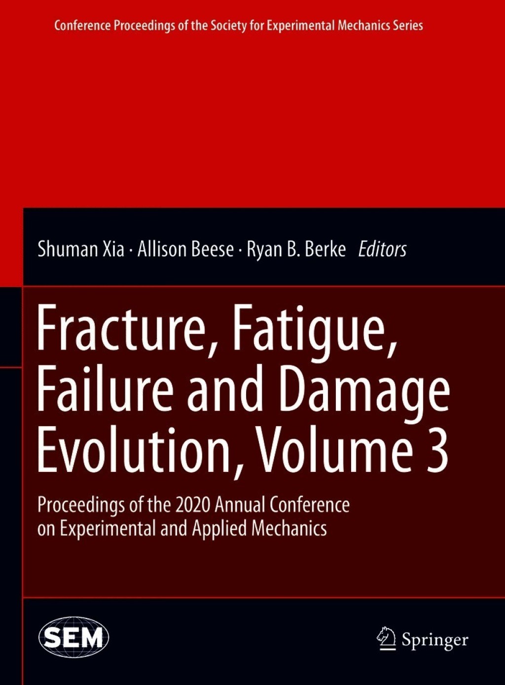 Fracture, Fatigue, Failure and Damage Evolution , Volume 3 Proceedings of the 2020 Annual Conference on Experimental and Applied Mechanics