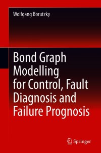 Omslagafbeelding: Bond Graph Modelling for Control, Fault Diagnosis and Failure Prognosis 9783030609665