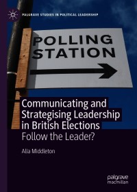 Imagen de portada: Communicating and Strategising Leadership in British Elections 9783030610661