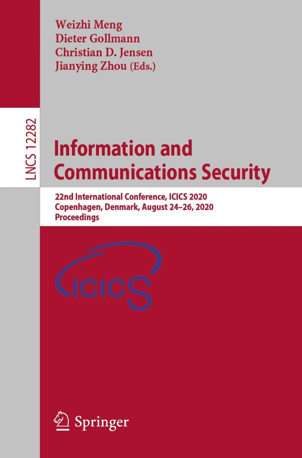 Information and Communications Security 22nd International Conference, ICICS 2020, Copenhagen, Denmark, August 24–26, 2020, Proceedings 1st Edition