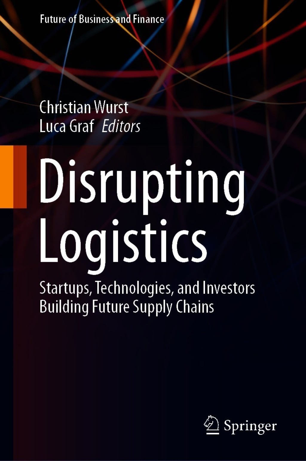 Disrupting Logistics Startups, Technologies, and Investors Building Future Supply Chains