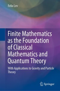 Cover image: Finite Mathematics as the Foundation of Classical Mathematics and Quantum Theory 9783030611002