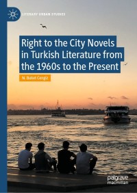 Cover image: Right to the City Novels in Turkish Literature from the 1960s to the Present 9783030612207