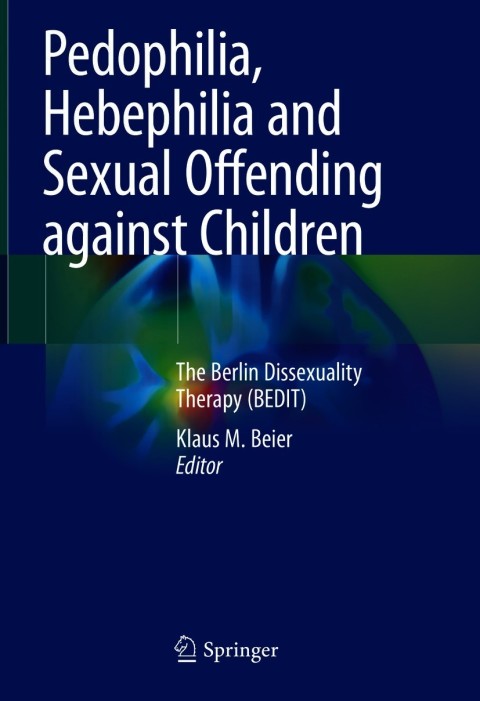 Pedophilia, Hebephilia and Sexual Offending against Children: The Berlin Dissexuality Therapy (BEDIT) - FULL INSTANT DOWNLOAD | PDF DOCX EPUB