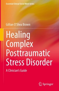 Titelbild: Healing Complex Posttraumatic Stress Disorder 9783030614157