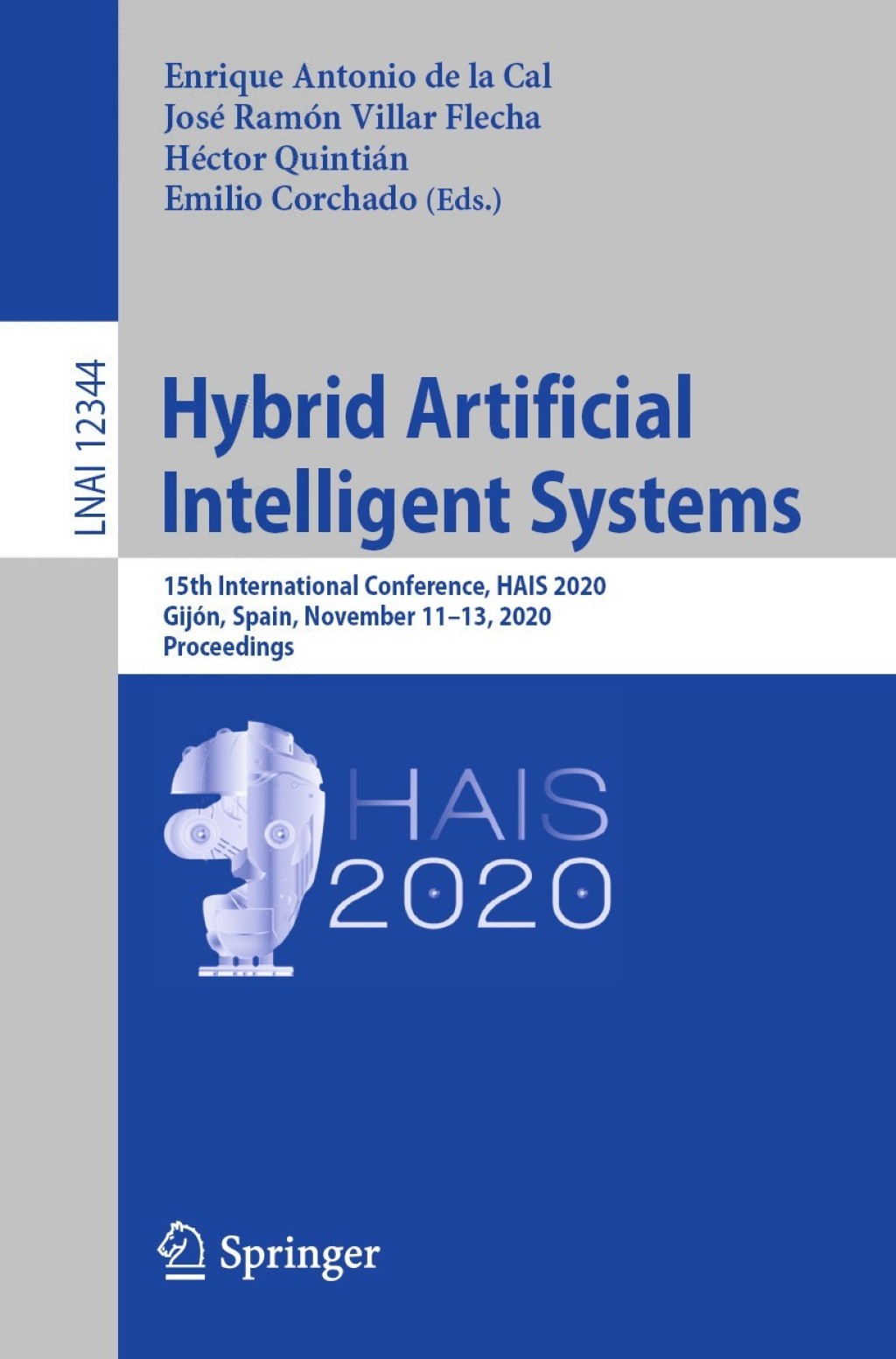 Hybrid Artificial Intelligent Systems 15th International Conference, HAIS 2020, Gijón, Spain, November 11-13, 2020, Proceedings 1st Edition