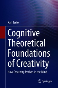 Cover image: Cognitive Theoretical Foundations of Creativity 9783030617356