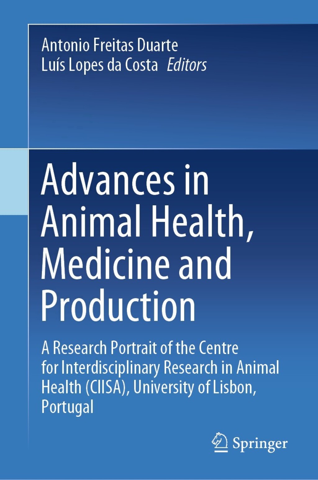 Advances in Animal Health, Medicine and Production A Research Portrait of the Centre for Interdisciplinary Research in Animal Health (CIISA), University of Lisbon, Portugal 1st Edition