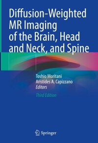 Cover image: Diffusion-Weighted MR Imaging of the Brain, Head and Neck, and Spine 3rd edition 9783030621193