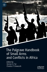 Cover image: The Palgrave Handbook of Small Arms and Conflicts in Africa 9783030621827