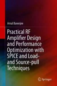 Cover image: Practical RF Amplifier Design and Performance Optimization with SPICE and Load- and Source-pull Techniques 9783030625115