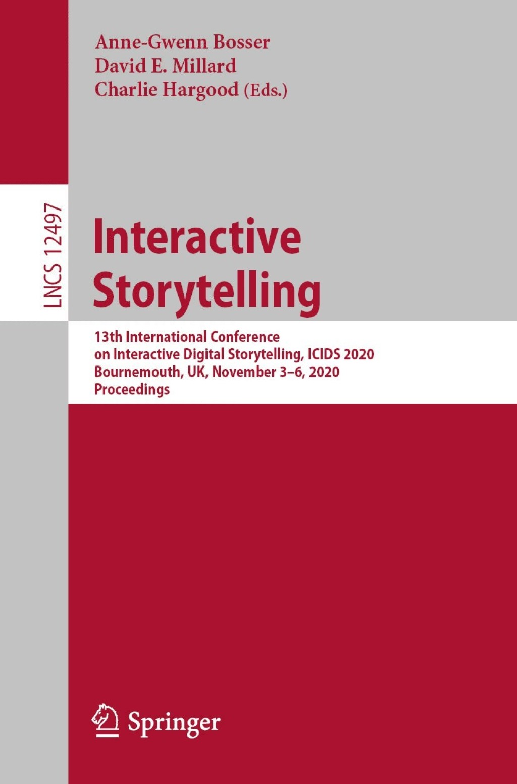 Interactive Storytelling 13th International Conference on Interactive Digital Storytelling, ICIDS 2020, Bournemouth, UK, November 3–6, 2020, Proceedings 1st Edition