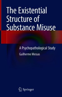 Omslagafbeelding: The Existential Structure of Substance Misuse 9783030627232