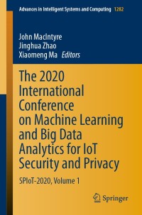 Cover image: The 2020 International Conference on Machine Learning and Big Data Analytics for IoT Security and Privacy 1st edition 9783030627423