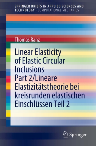 صورة الغلاف: Linear Elasticity of Elastic Circular Inclusions Part 2/Lineare Elastizitätstheorie bei kreisrunden elastischen Einschlüssen Teil 2 9783030628512