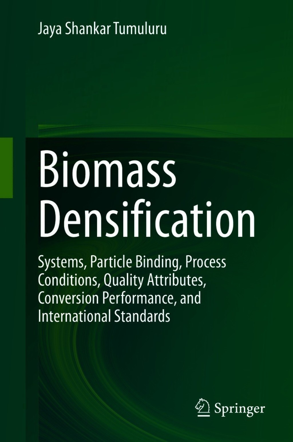 Biomass Densification Systems, Particle Binding, Process Conditions, Quality Attributes, Conversion Performance, and International Standards