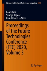 Cover image: Proceedings of the Future Technologies Conference (FTC) 2020, Volume 3 1st edition 9783030630911