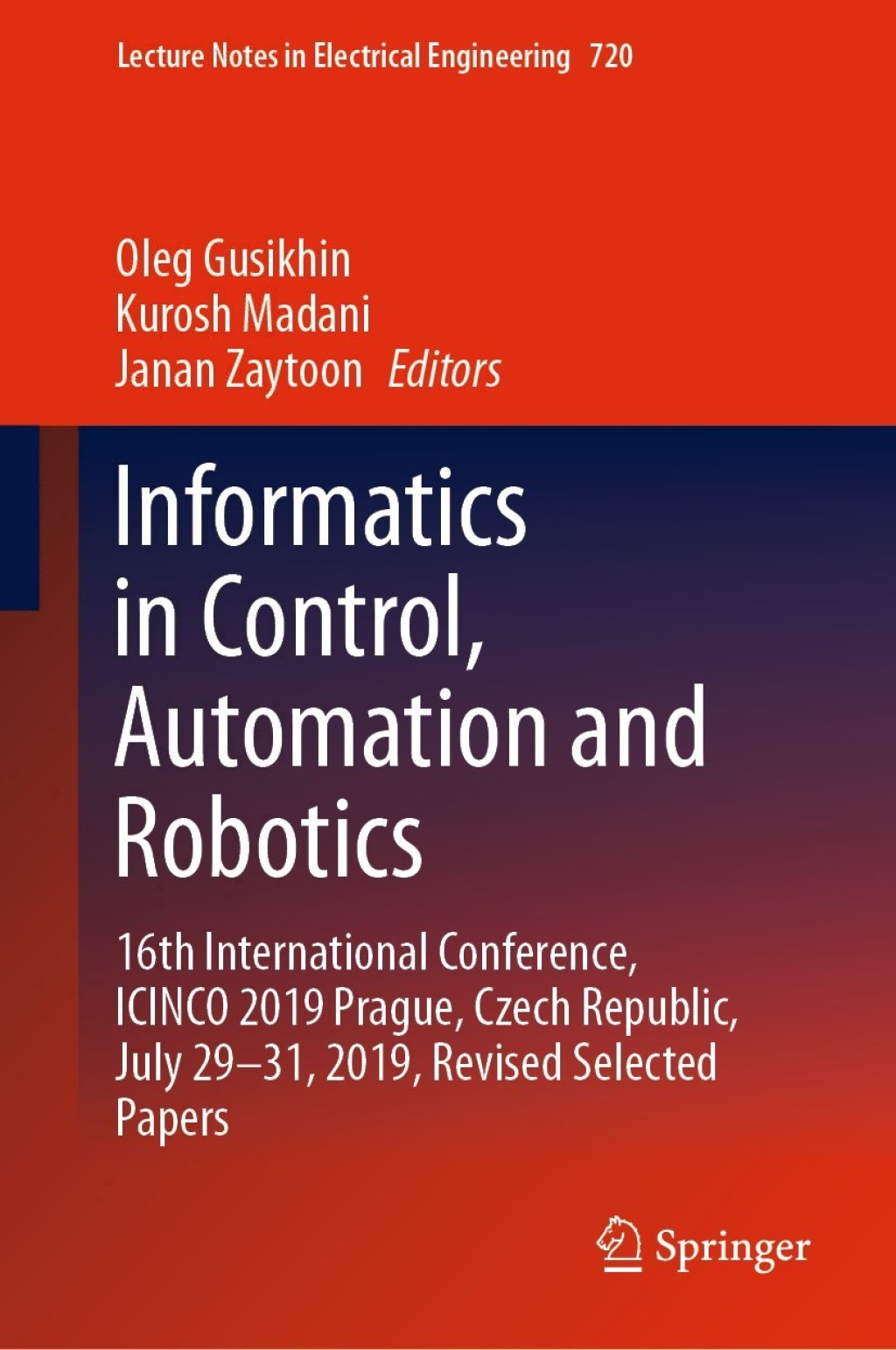 Informatics in Control, Automation and Robotics 16th International Conference, ICINCO 2019 Prague, Czech Republic, July 29-31, 2019, Revised Selected Papers 1st Edition