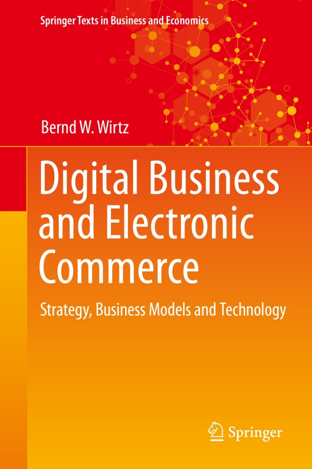 Digital Business and Electronic Commerce Strategy, Business Models and Technology