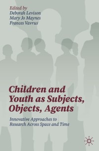 Cover image: Children and Youth as Subjects, Objects, Agents 9783030636319
