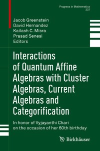 表紙画像: Interactions of Quantum Affine Algebras with Cluster Algebras, Current Algebras and Categorification 9783030638481