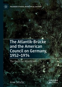Cover image: The Atlantik-Brücke and the American Council on Germany, 1952–1974 9783030639327