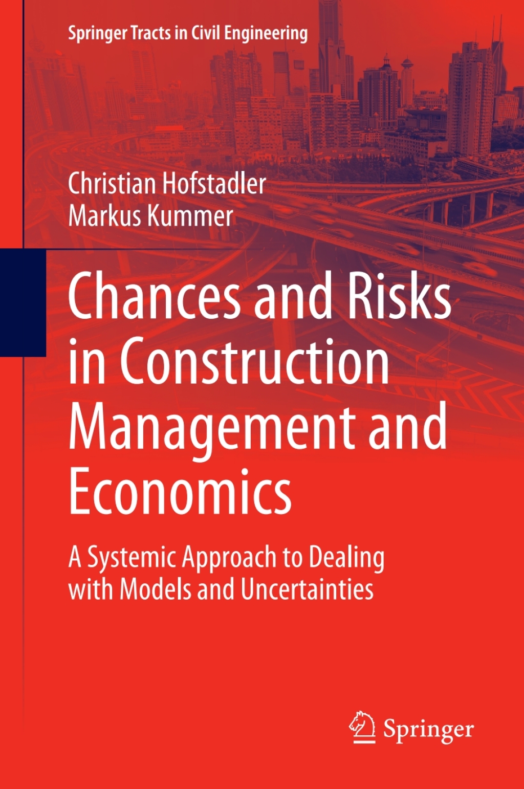 Chances and Risks in Construction Management and Economics A Systemic Approach to Dealing with Models and Uncertainties