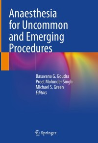 Imagen de portada: Anaesthesia for Uncommon and Emerging Procedures 9783030647384