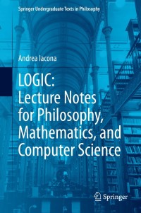 Imagen de portada: LOGIC: Lecture Notes for Philosophy, Mathematics, and Computer Science 9783030648107