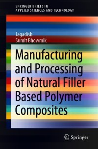 Imagen de portada: Manufacturing and Processing of Natural Filler Based Polymer Composites 9783030653613