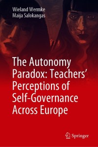 Cover image: The Autonomy Paradox: Teachers’ Perceptions of Self-Governance Across Europe 9783030656010