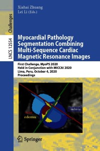 表紙画像: Myocardial Pathology Segmentation Combining Multi-Sequence Cardiac Magnetic Resonance Images 1st edition 9783030656508