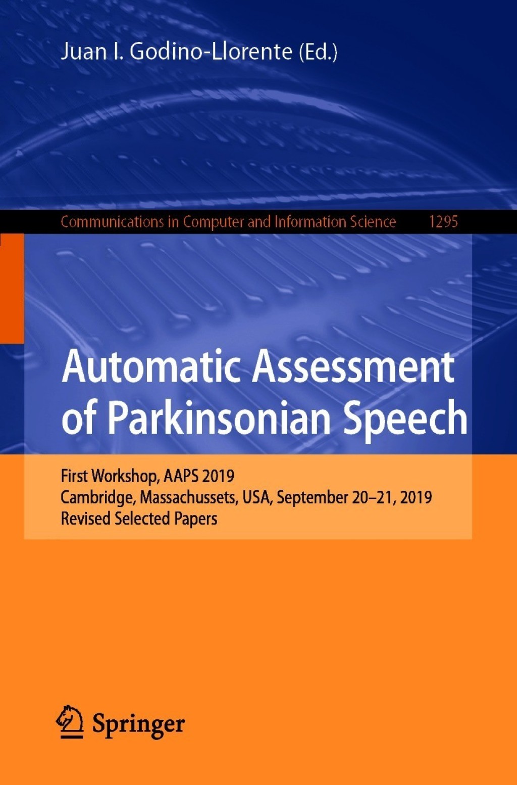 Automatic Assessment of Parkinsonian Speech First Workshop, AAPS 2019, Cambridge, Massachussets, USA, September 20–21, 2019, Revised Selected Papers 1st Edition