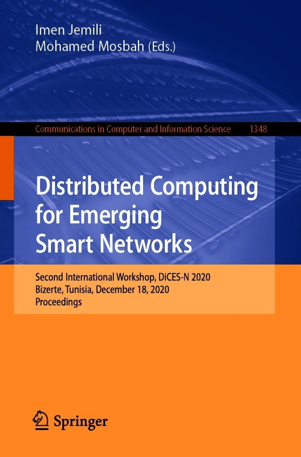Distributed Computing for Emerging Smart Networks Second International Workshop, DiCES-N 2020, Bizerte, Tunisia, December 18, 2020, Proceedings 1st Edition
