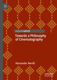 Cover image: Towards a Philosophy of Cinematography 9783030659349