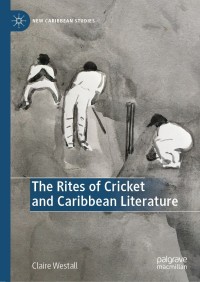 Omslagafbeelding: The Rites of Cricket and Caribbean Literature 9783030659714