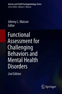 表紙画像: Functional Assessment for Challenging Behaviors and Mental Health Disorders 2nd edition 9783030662691