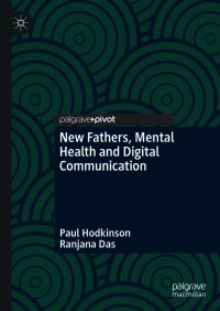 Cover image: New Fathers, Mental Health and Digital Communication 9783030664817