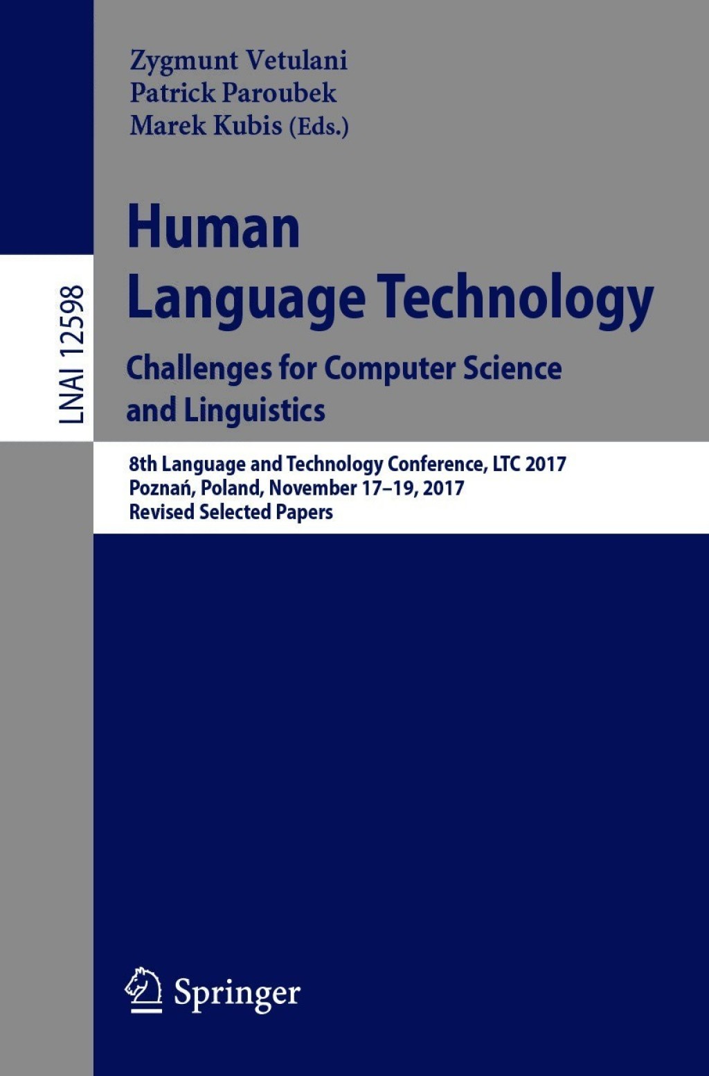 Human Language Technology. Challenges for Computer Science and Linguistics 8th Language and Technology Conference, LTC 2017, Poznań, Poland, November 17–19, 2017, Revised Selected Papers 1st Edition