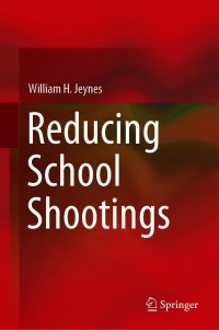 Cover image: Reducing School Shootings 9783030665487