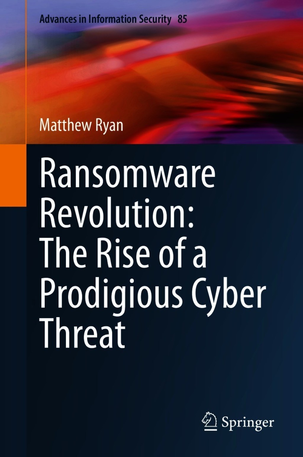 Ransomware Revolution: The Rise of a Prodigious Cyber Threat