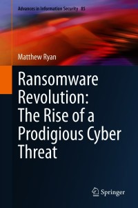 Immagine di copertina: Ransomware Revolution: The Rise of a Prodigious Cyber Threat 9783030665821