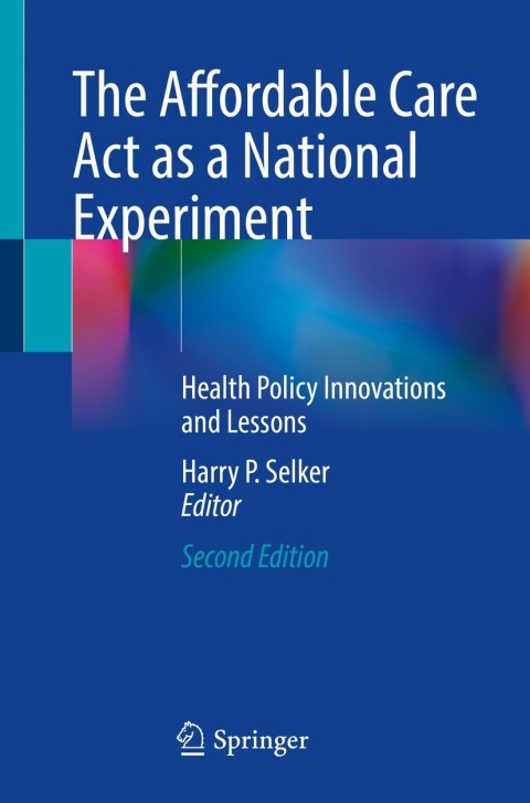 The Affordable Care Act as a National Experiment: Health Policy Innovations and Lessons, 2nd Edition - FULL INSTANT DOWNLOAD | PDF DOCX EPUB
