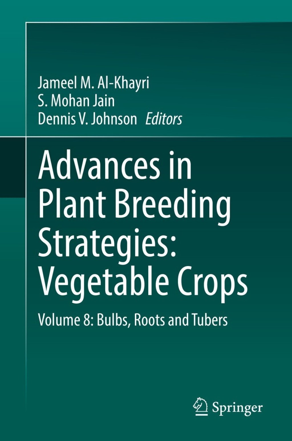 Advances in Plant Breeding Strategies: Vegetable Crops Volume 8: Bulbs, Roots and Tubers