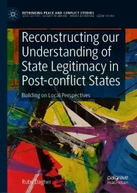 Omslagafbeelding: Reconstructing our Understanding of State Legitimacy in Post-conflict States 9783030672539
